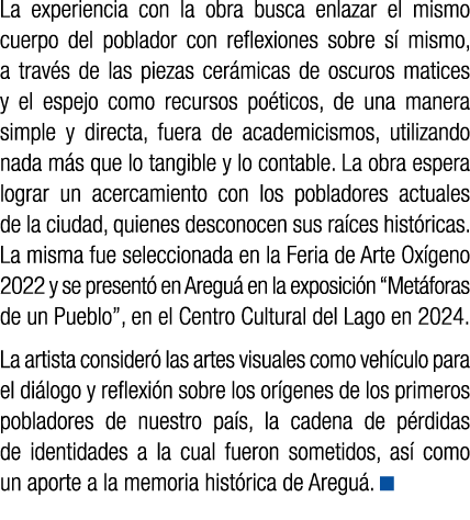 La experiencia con la obra busca enlazar el mismo cuerpo del poblador con reflexiones sobre s mismo, a trav s de las...