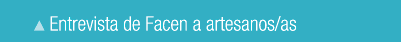 ￼ Entrevista de Facen a artesanos/as