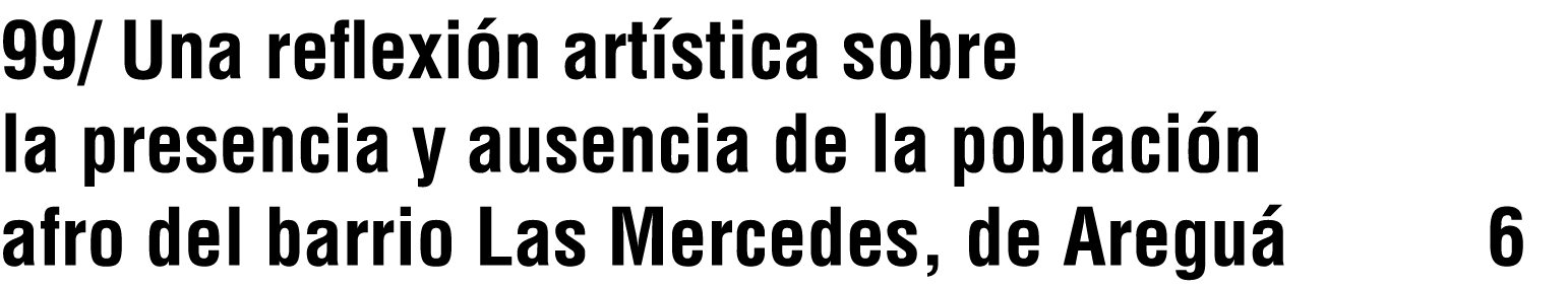 99/ Una reflexi n art stica sobre la presencia y ausencia de la poblaci n afro del barrio Las Mercedes, de Aregu 6