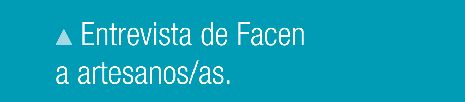 ￼ Entrevista de Facen a artesanos/as.