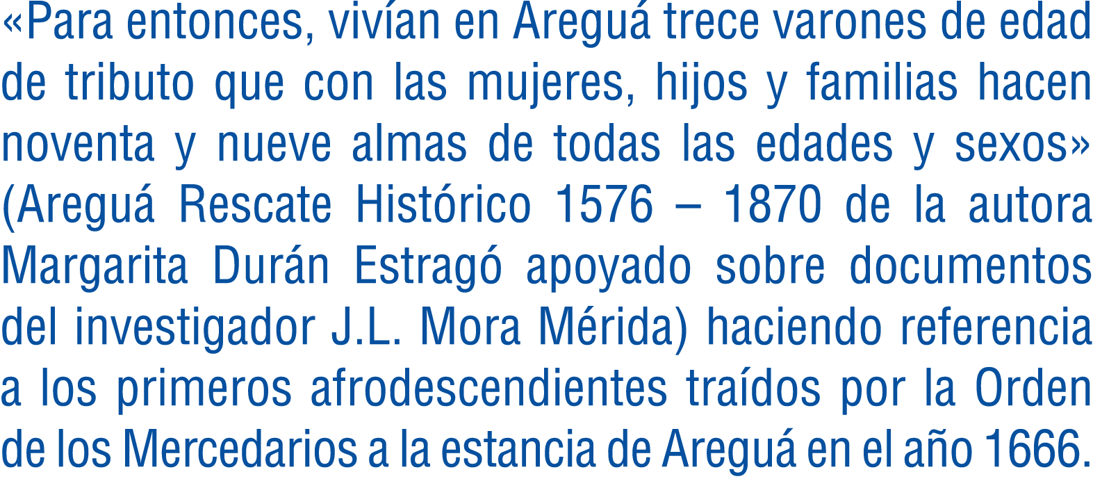«Para entonces, viv an en Aregu trece varones de edad de tributo que con las mujeres, hijos y familias hacen noventa...
