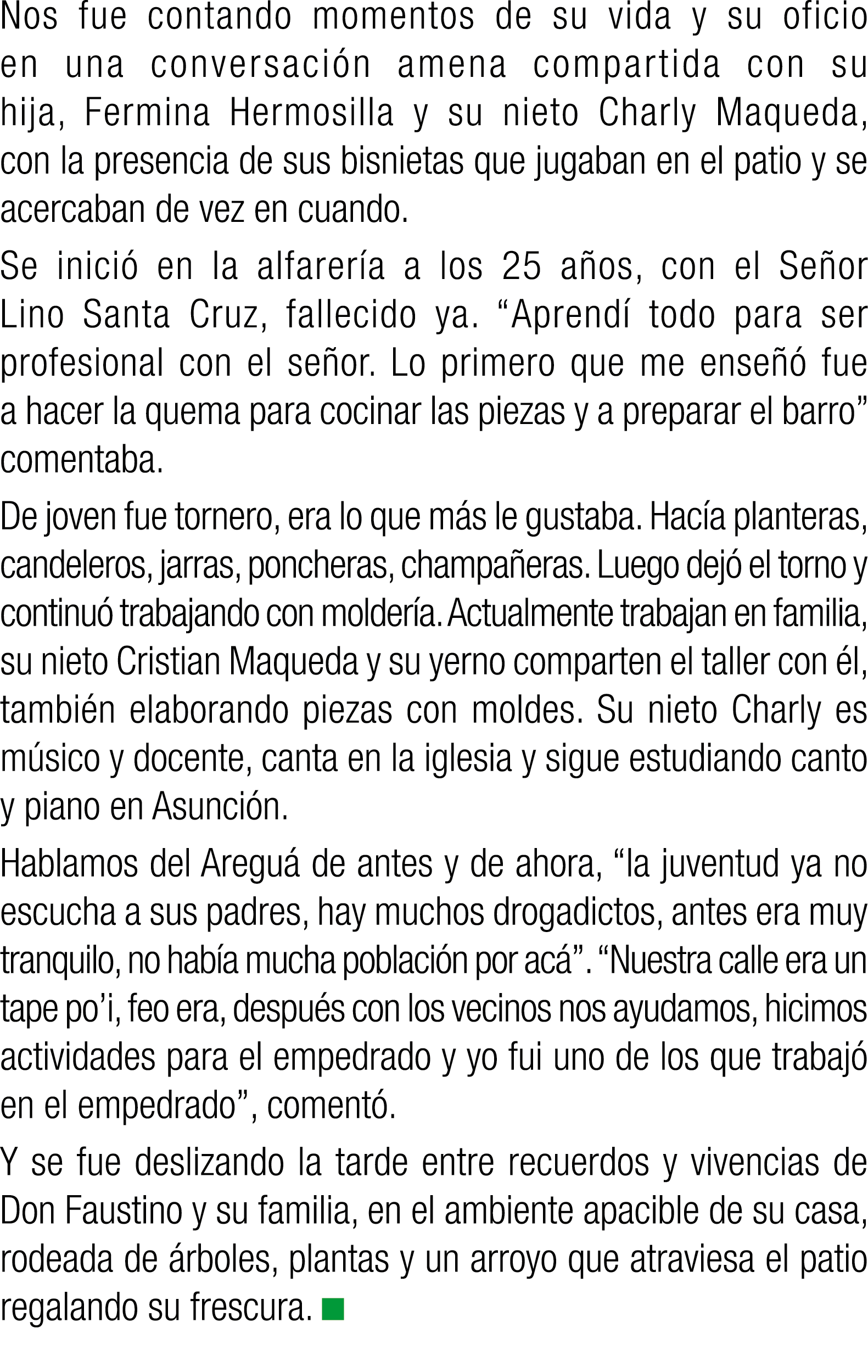 Nos fue contando momentos de su vida y su oficio en una conversaci n amena compartida con su hija, Fermina Hermosilla...